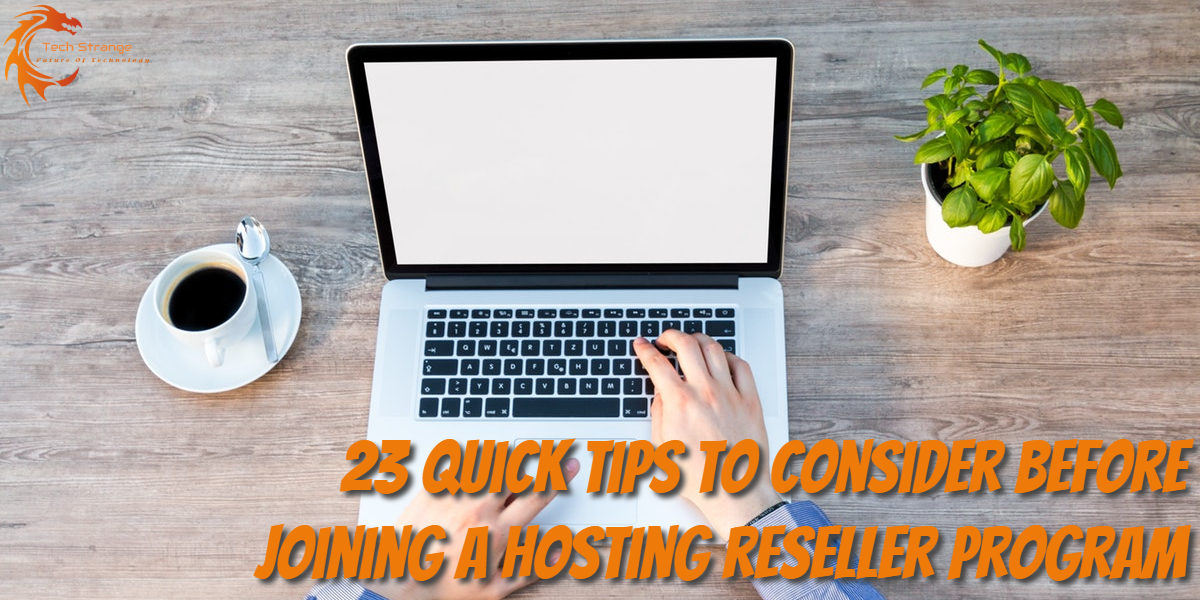 23 quick tips to consider before joining a hosting reseller program - Tech Strange