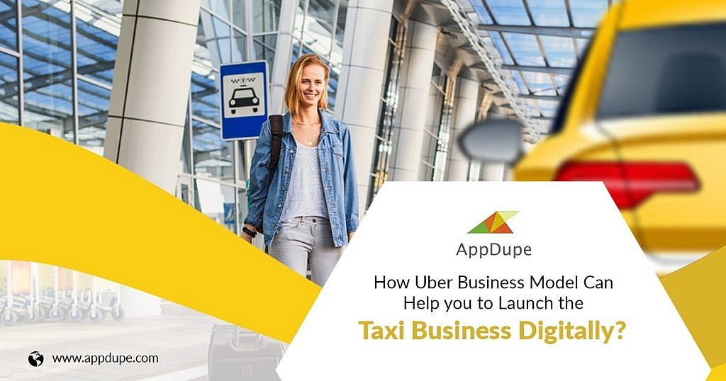 Uber Business Model: Launch Your Traditional Taxi Business On Digital ...