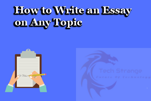 how to write an essay on any topic in english